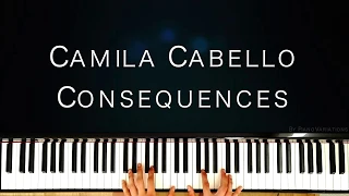 Piano Cover | Camila Cabello - Consequences (by Piano Variations)