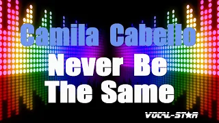 Camila Cabello - Never Be The Same (Karaoke Version) Lyrics HD Vocal-Star Karaoke
