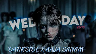 Wednesday Edit 🥵 🔥 || Darkside X Aaja Sanam Mix song Edit 🎵 😍#wednesday #edit