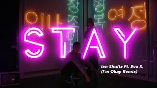 Stay - Ian Shultz Ft. Eva S (I'm Okay Remix)