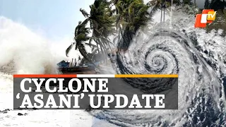 Cyclone ‘Asani’ Update: Cyclonic Strom Intensifies Into Severe Cyclonic Storm | OTV News