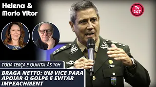 Helena & Mario Vitor - Braga Netto: um vice para apoiar o golpe e evitar impeachment