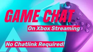 Streaming Xbox Game Chat - No Chatlink!