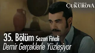 Demir gerçeklerle yüzleşiyor - Bir Zamanlar Çukurova 35. Bölüm | Sezon Finali