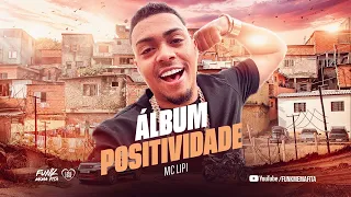 MC Lipi - Álbum Positividade Completo 2023 ft MC Hariel, MC Paulin da Capital, L7NNON