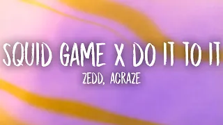 Squid Game & Do It To It (Zedd Edit) Lyrics | bounce with it drop wit it lean wit