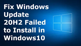 How to Fix Windows Update 20H2 Failed to Install in Windows 10 | Latest Fix