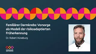 Dr. Robert Hüneburg | Familiärer Darmkrebs: Vorsorge als Modell der risikoadaptierten Früherkennung