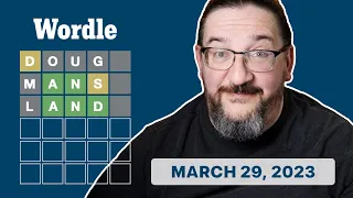 Doug plays today's Wordle 648 for 03/29/2023