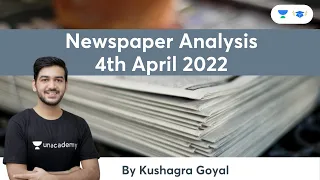 April 4th News Paper Analysis | Current Affairs | Kushagra Goyal | Unacademy Law