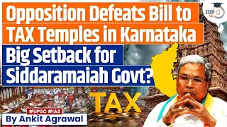 Karnataka: Bill to Tax Temples Defeated in Council | CM. Siddaramaiah | UPSC GS2