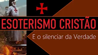 Esoterismo Cristão: E o Silenciar da Verdade