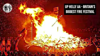 Up Helly Aa - Britain's biggest fire festival