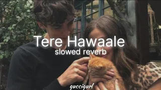 Tere hawaale | slowed&reverb | Arijit singh, shilpa rao