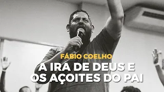 Fábio Coelho - A Ira de Deus e os Açoites do Pai