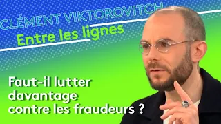 Clément Viktorovitch : faut-il lutter davantage contre les fraudeurs ?