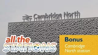 Cambridge North - Bonus Video