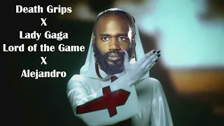 Lord of the Game X Alejandro - Death Grips/Lady Gaga Mashup