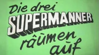 DAY 24: DIE DREI SUPERMÄNNER RÄUMEN AUF [ FANTASTIC SUPERMEN ]