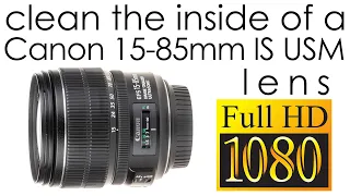 Canon EF-S 15-85mm f/3.5-5.6 IS USM clean the lens inside