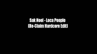 Sak Noel - Loca People (Re-Claim Hardcore Edit)