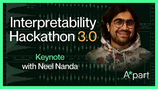 Interpretability Hackathon 3.0 Keynote - Neel Nanda