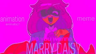So you wanna marry Daisy | animation meme / animatic ???? | ft. oc’s