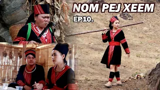 NOM PEJ XEEM EP10 (Hmong New Movie)