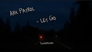 Ark Patrol - Let go (Custom music vid + lyrics) (with a twist abt something I went through)