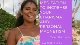 Meditation to Increase your Charisma and Personal Magnetism