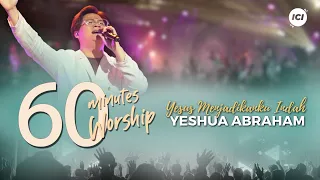 LIVE 60 MINUTES WORSHIP - YESUS MENJADIKANKU INDAH feat Yeshua Abraham & ICI Worship