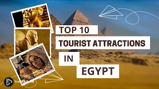 Top 10 Tourist Attractions in Egypt | Things to do in Egypt