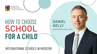 How to choose school for a child | International schools in Moscow