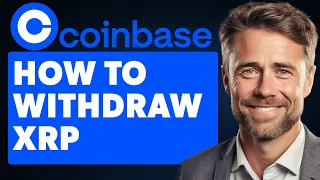 How To Withdraw XRP From Coinbase (Full 2024 Guide)