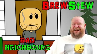 I wanna live next door to John! - Brewstew Bad Neighbours REACTION