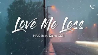 솔직하게 말해도 사랑해줄거니? 💟 MAX - Love Me Less ft. Quinn XCII [가사/해석/lyrics]