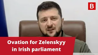 Ukraine President Volodymyr Zelenskyy addresses Irish parliament | Ovation for Ukrainian leader