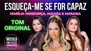 ESQUEÇA-ME SE FOR CAPAZ - Marília Mendonça, Maiara e Maraisa - (KARAOKÊ - Tom Original)