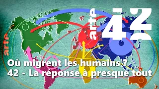 Où migrent les humains ? [42, la réponse à presque tout] FRENCH