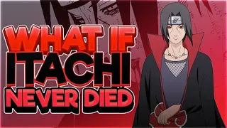 What If Itachi Uchiha Never Died From His Illness?