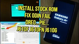 Flash samsung galaxy j6 plus stock rom fix odin fail j610f j610fn j610g