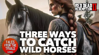 🎤 RDR2: Three ways to catch wild horses | How to tame wild horses