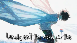 ◤ Nightcore◥  - Lonely Isn't The Word For This ( Lyrics )