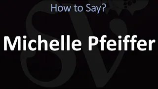How to Pronounce Michelle Pfeiffer? (CORRECTLY)