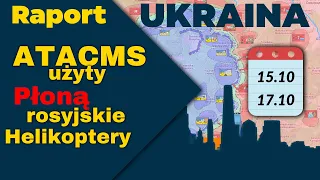 Raport Ukraina. ATACMS użyty, Płoną rosyjskie Helikoptery , Mapy, 15.10 - 17.10.23.  ENG