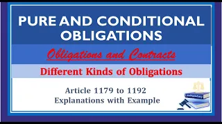 Pure and Conditional Obligations. (Article 1179 - 1192) Kinds of Obligations (Part 1)