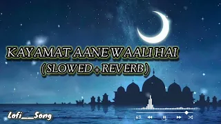 Kayamat Aane wali hai slowed and reverb Naat || Slowed Lofi Naat || @Anish Sabri #viral #editing ||