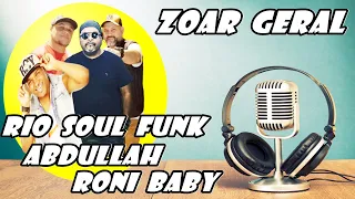 RIO SOUL FUNK FT ABDULLAH E RONI BABY - ZOAR GERAL (REMIX) (MARQUINHO DJ) #funknacional #funkbrasil