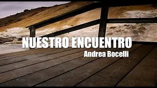 NUESTRO ENCUENTRO - Andrea Bocelli (Letra)