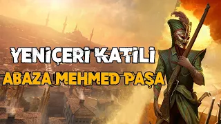Osmanlının Kelle Avcısı İsyankar Paşası - Abaza Mehmet Paşa